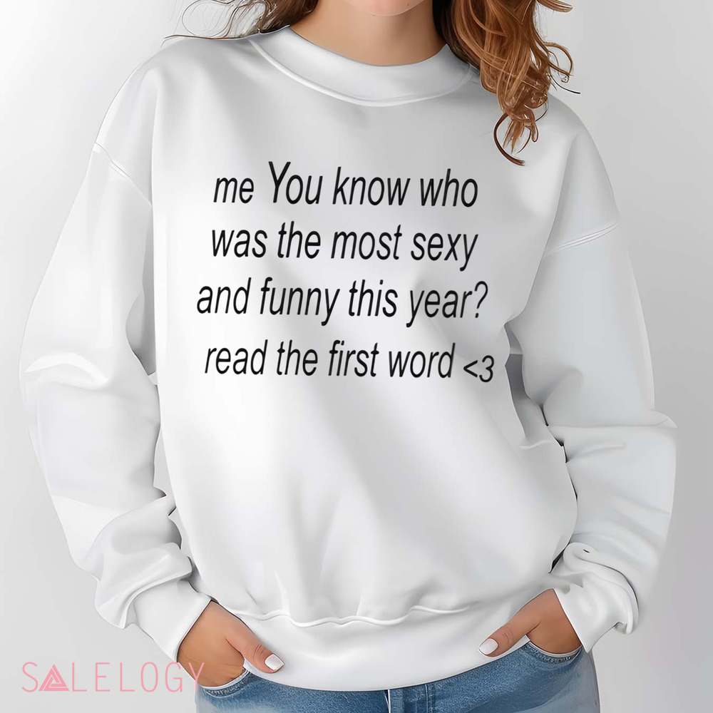 Me You Know Who Was The Most Sexy And Funny This Year Shirt