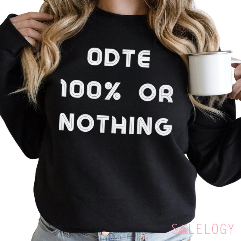 ODTE 100% Or Nothing Shirt