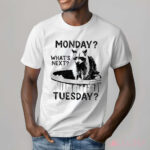 Raccoon Monday What’s Next Tuesday Shirt