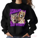 Lesbians Eat What Cat Shirt