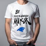 Panthers Be Change Maker Shirt