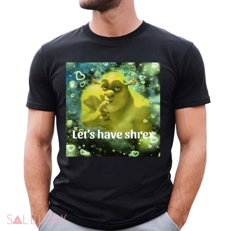 Shrek Meme Let's Have Shrex Shirt