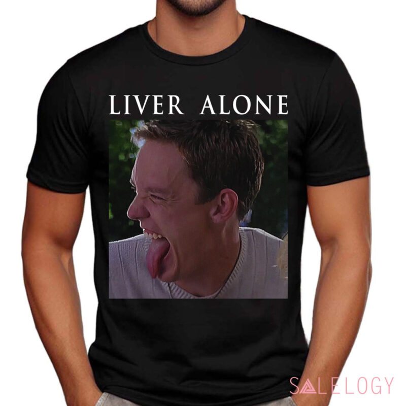 Stu Macher Liver Alone Scream Horror Movie Meme Shirt