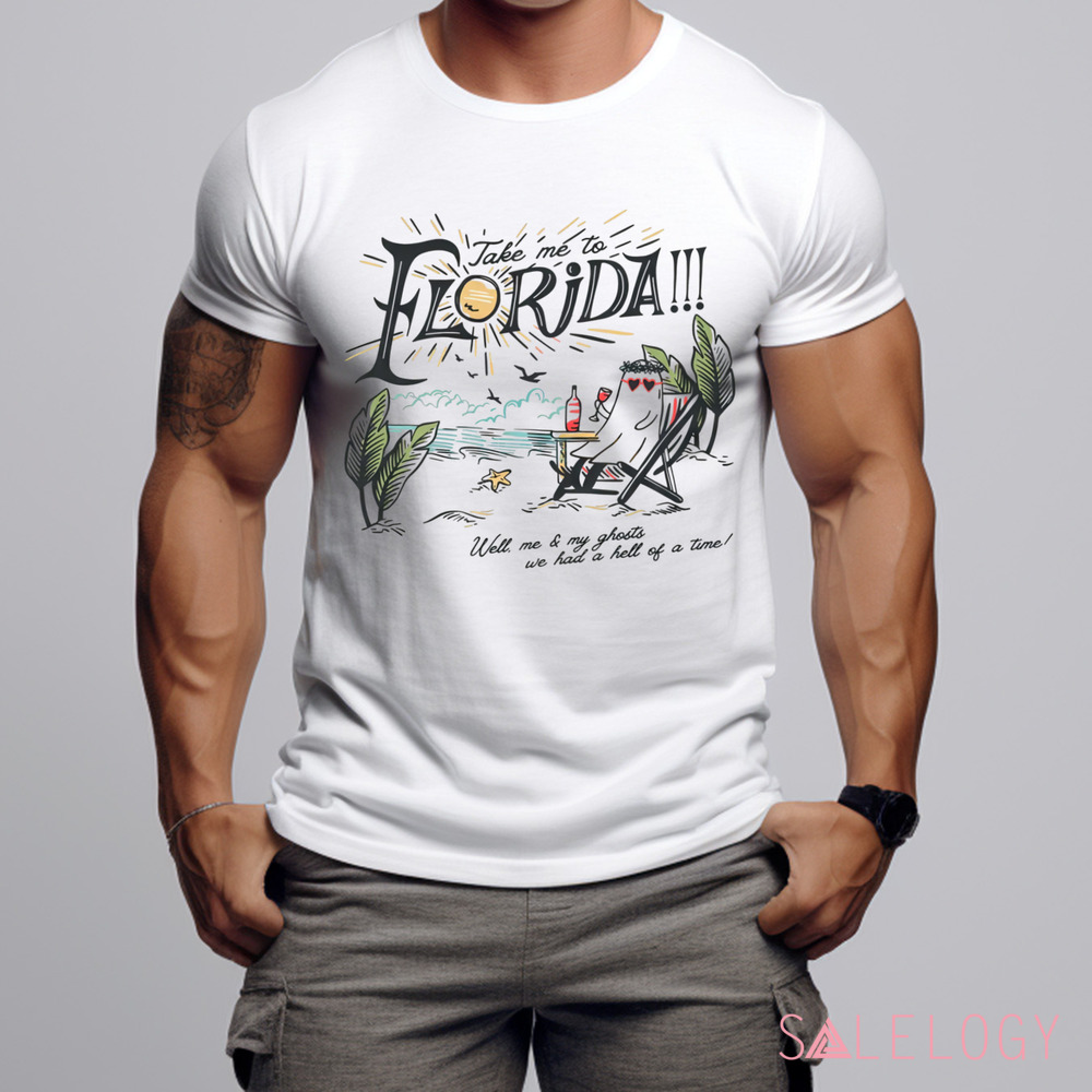 Take Me To The Florida Well Me And My Ghosts We Had A Hell Of A Time Girls Trip Summer Vacation Shirt