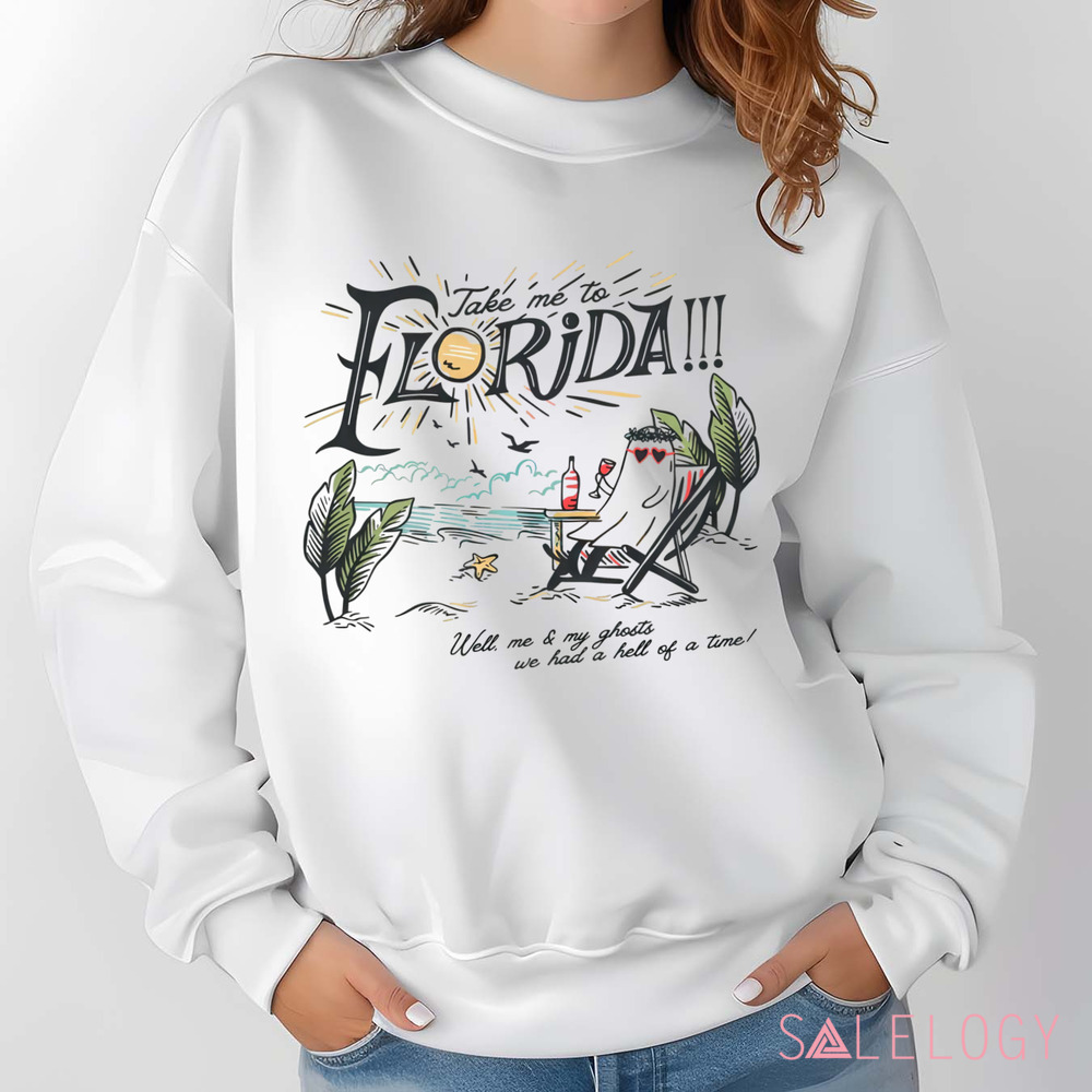 Take Me To The Florida Well Me And My Ghosts We Had A Hell Of A Time Girls Trip Summer Vacation Shirt
