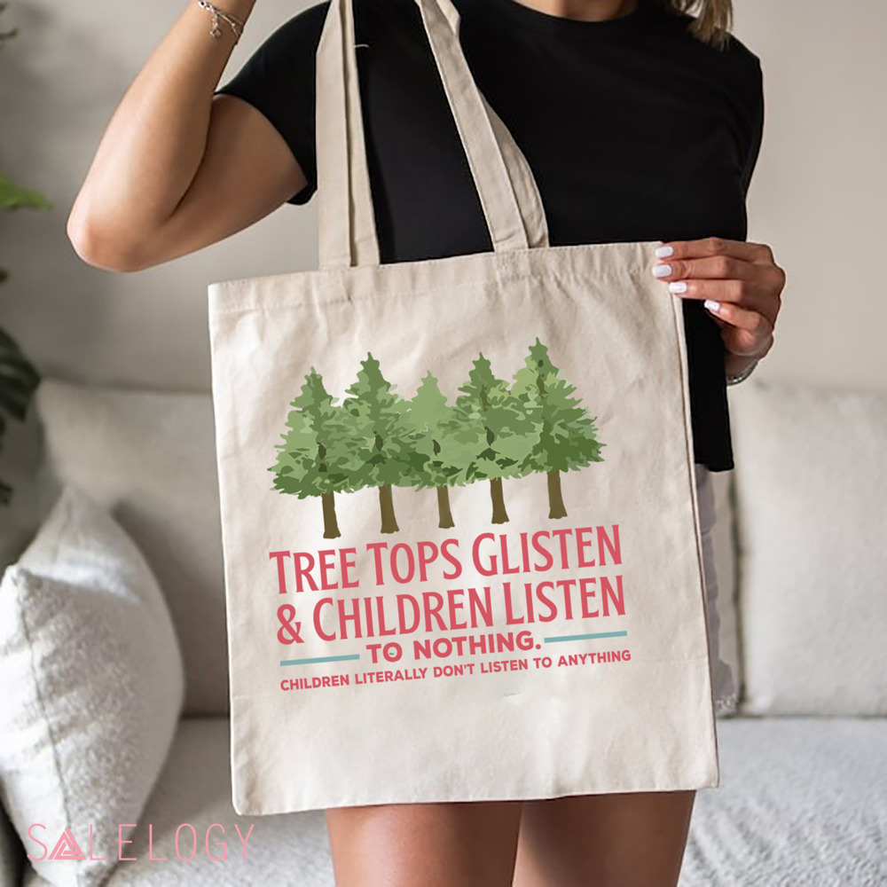 Tree Tops Glisten and Children Listen to Nothing Shirt