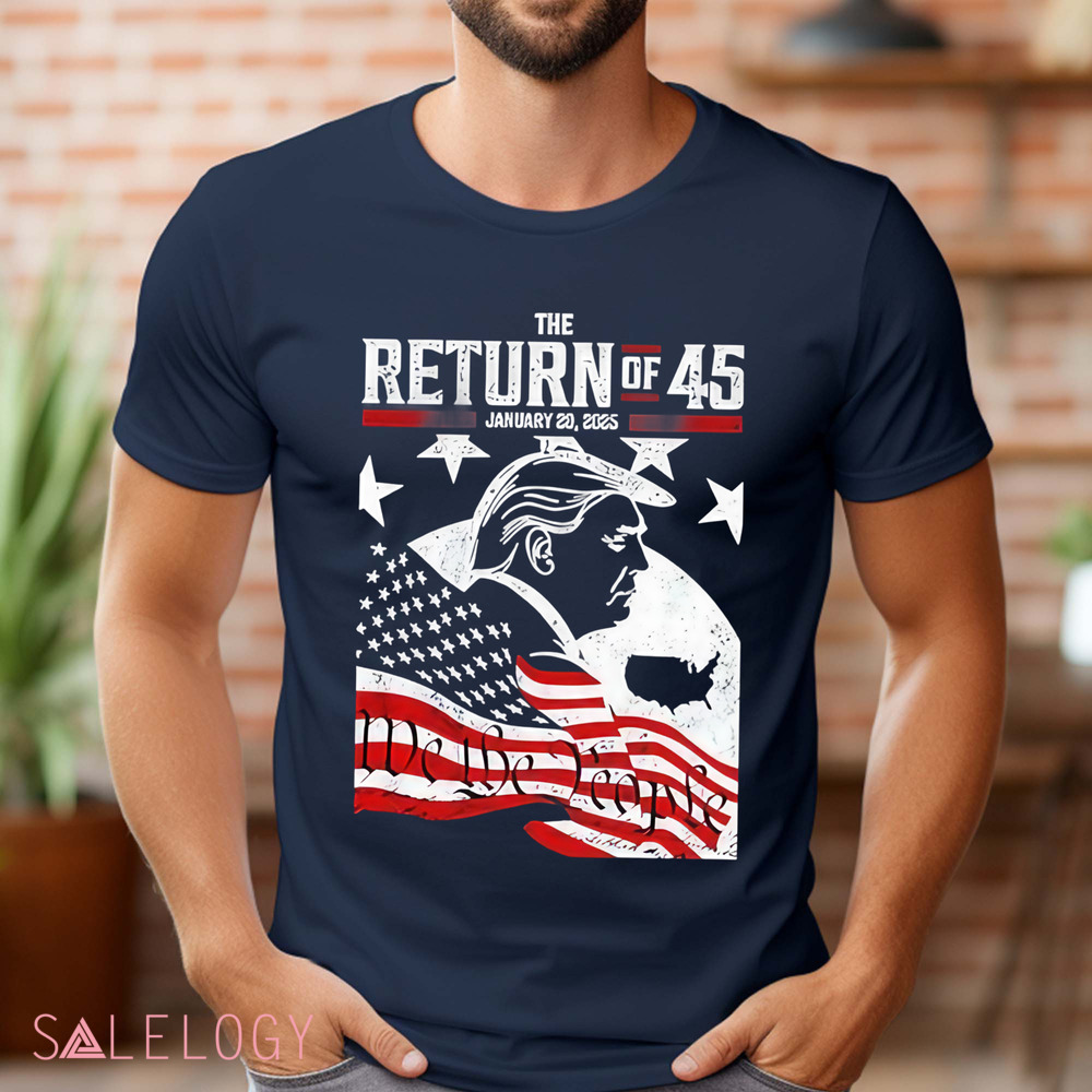Trump The Return Of 45 January 20 2025 Shirt