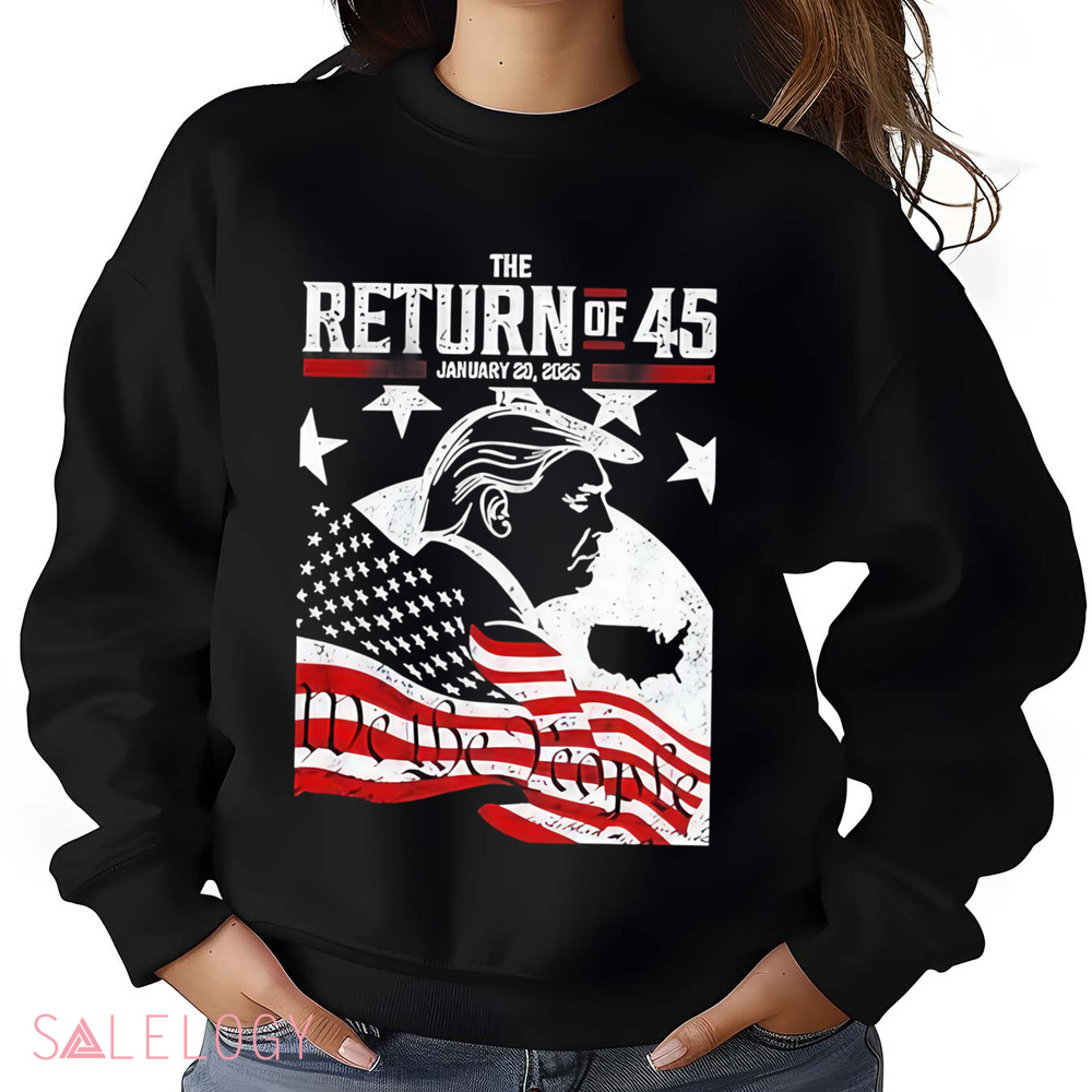 Trump The Return Of 45 January 20 2025 Shirt