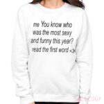 Me You Know Who Was The Most Sexy And Funny This Year Shirt