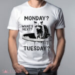 Raccoon Monday What’s Next Tuesday Shirt