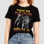 Two wolves inside of me shirt