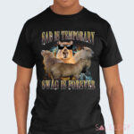 Capybara Sad Is Temporary Swag is Forever Meme Shirt