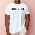 Banku Is Greater Than Love Shirt