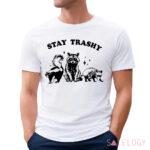 Raccoon Stay Trashy Shirt