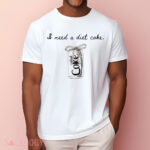 I Need A Diet Coke Shirt