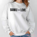 Banku Is Greater Than Love Shirt