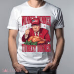 Trump Winner Winner Turkey Dinner Thanksgiving Shirt