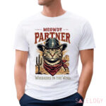 Meowdy Partner Cowboy Cat Whiskers In The Wind Shirt