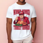 Trump Winner Winner Turkey Dinner Thanksgiving Shirt