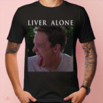 Stu Macher Liver Alone Scream Horror Movie Meme Shirt