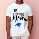 Panthers Be Change Maker Shirt