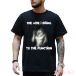 Alpha Wolf Meme The Vibe I Bring To The Function Shirt