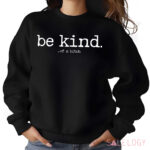 The Be Kind Of A Bitch Shirt