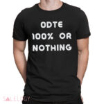 ODTE 100% Or Nothing Shirt