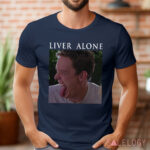 Stu Macher Liver Alone Scream Horror Movie Meme Shirt