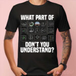 Airplane Airline Pilot What Part Of Don't You Understand Shirt