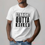 Straight Outta Delco Shirt