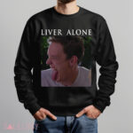 Stu Macher Liver Alone Scream Horror Movie Meme Shirt