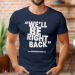 Dr. Phil We’ll Be Right Back AdamRayComedy Shirt