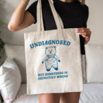 Bear undiagnosed but something is definitely wrong shirt