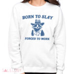 Raccoon born to slay forced to work shirt