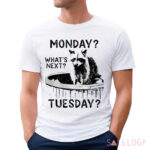 Raccoon Monday What’s Next Tuesday Shirt