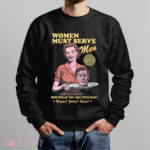 Women Must Serve Men How Would You Like Your Man Shirt