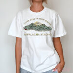 Appalachia Strong Come Hell Or High Water Shirt