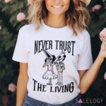 Never Trust The Living Shirt