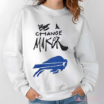 Bills Be A Change Maker Shirt