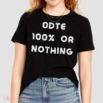 ODTE 100% Or Nothing Shirt