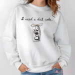 I Need A Diet Coke Shirt