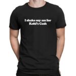 I Shake My Ass For Kohl's Cash shirt