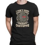 I Don't Need Therapy I Just Need To Drive My Corvette Shirt