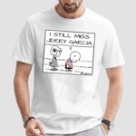 Snoopy I Still Miss Jerry Garcia Shirt