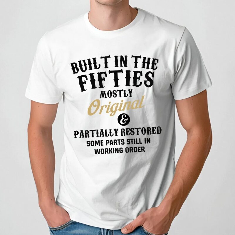 Built In The Fifties mostly Original partially Restored some Parts Still In Working order T Shirt