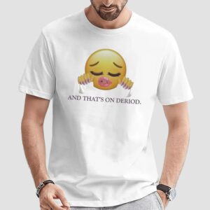 Emoji And That’s On Deriod T Shirt