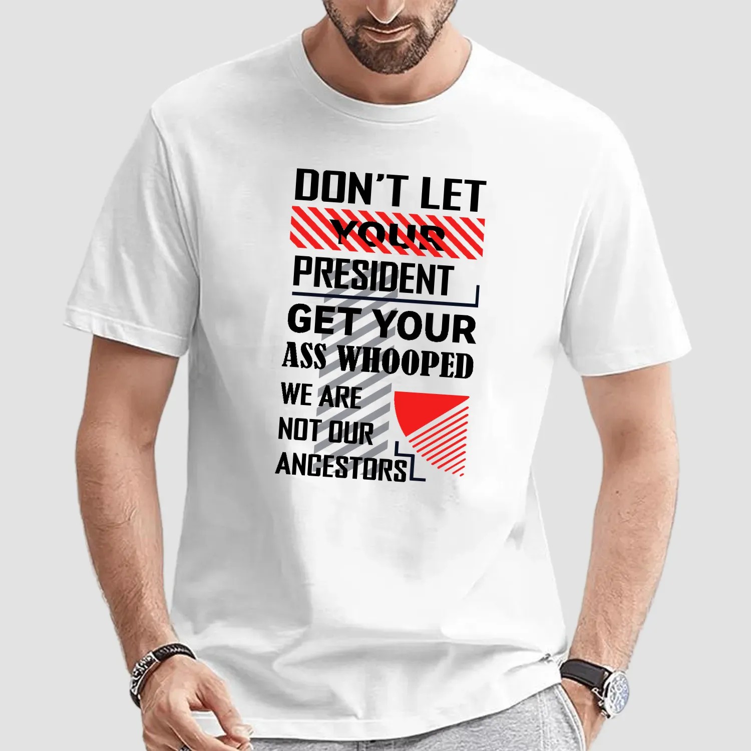 Don't Let Your President Get Your Ass Whooped We Are Not Our Ancestors T Shirt