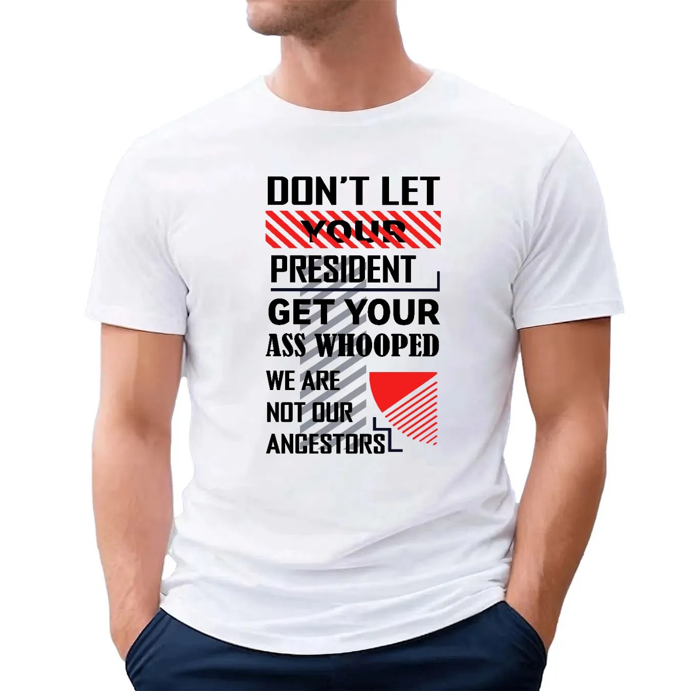 Don't Let Your President Get Your Ass Whooped We Are Not Our Ancestors T Shirt