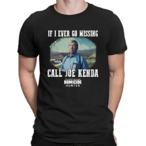 If I Ever Go Missing Call Joe Kenda Homicide Hunter Shirt